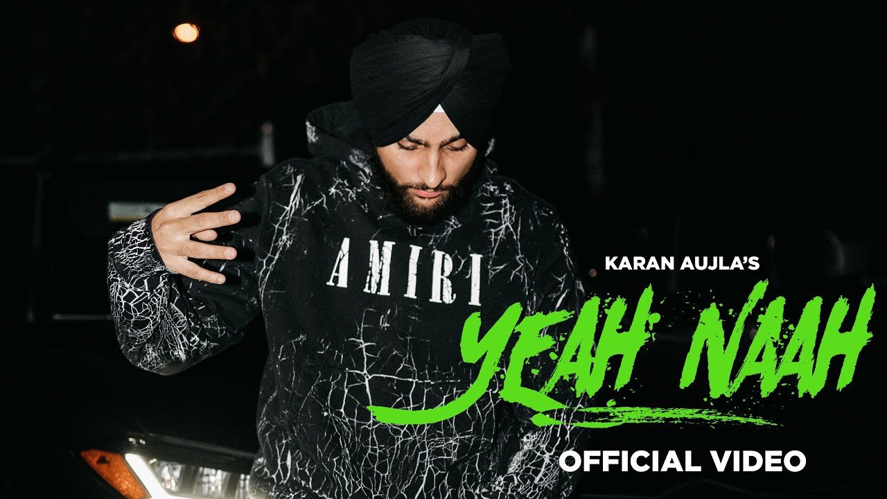 Yeah Naah (Full Video) Karan Aujla I Ikky 