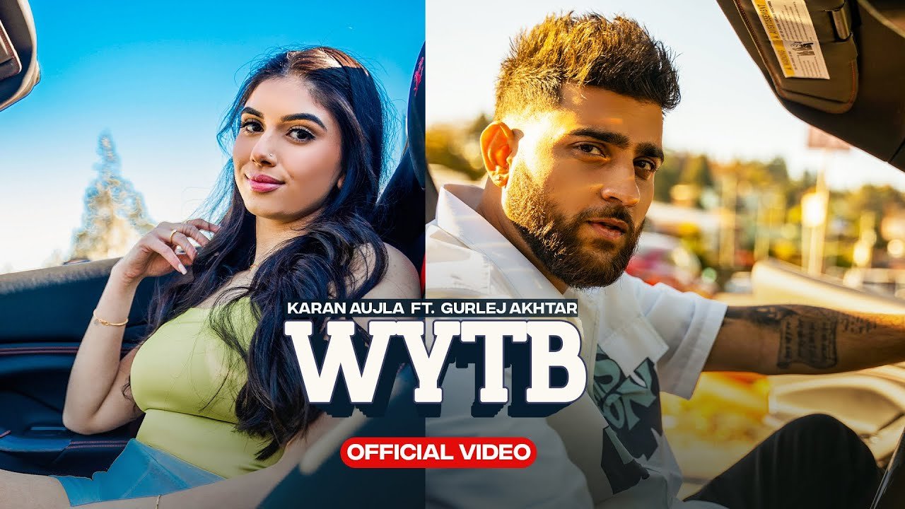 WYTB (Full Video) Karan Aujla ft Gurlej Akhtar