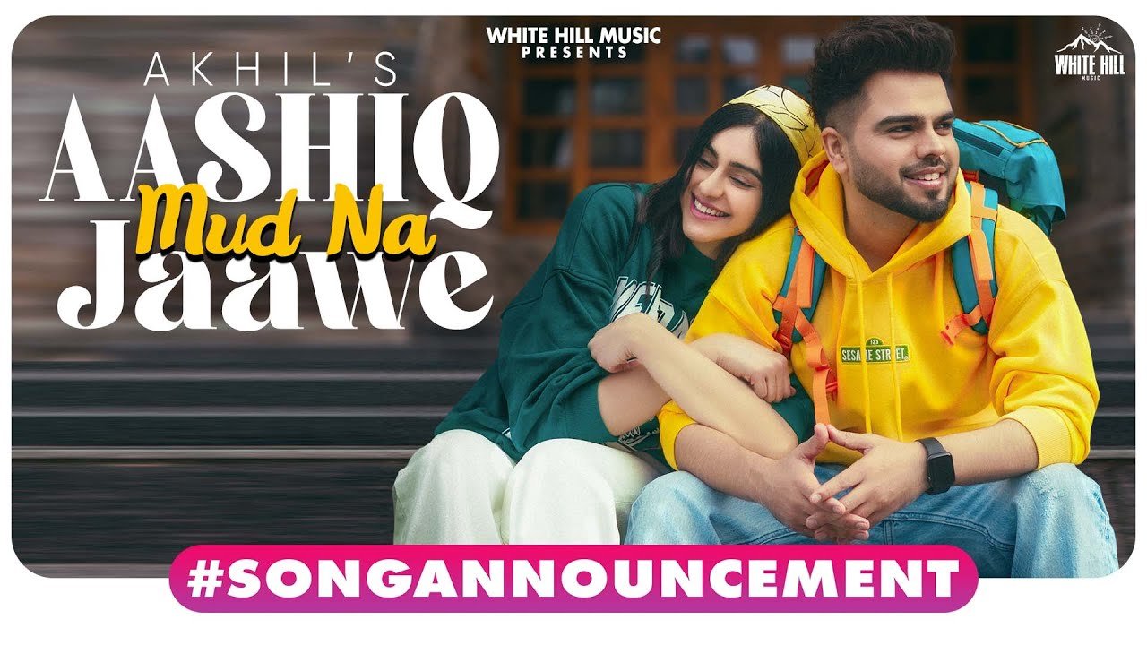 AKHIL : Aashiq Mud Na Jaawe
