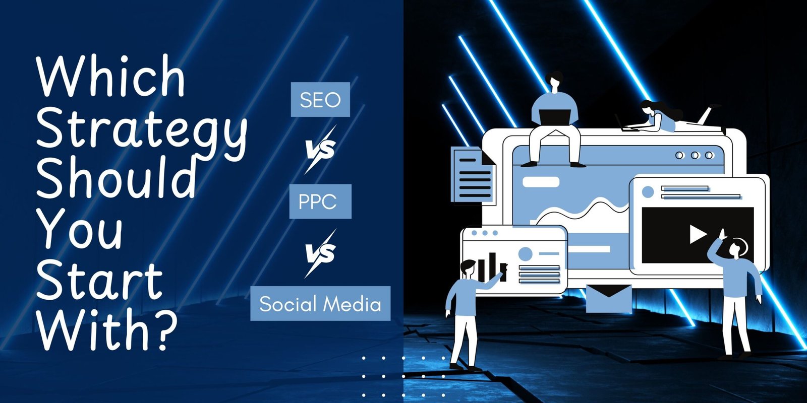 SEO vs PPC vs Social Media: Which Strategy Should You Start With?
